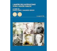I martiri dell’antifascismo. Storia e memorie pubbliche (Le ragioni di Clio)