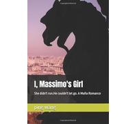 I, Massimo's Girl: She didn't run.He couldn't let go. A Mafia Romance (Romance: Light & Dust)