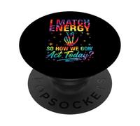 I Match Energy So How We Gon Act Today Sassy Tie-Dye PopSockets PopGrip Adhesivo