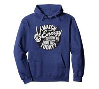 I Match Energy So How We Gon' Act Today? Sudadera con Capucha