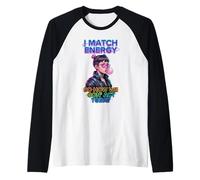 I Match Energy So How We Gon' Act Today Women Funny Saying Camiseta Manga Raglan