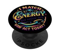 I Match Energy So How We Gon' Actuar Hoy PopSockets PopGrip Adhesivo