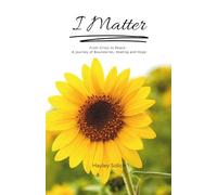I Matter: From Crisis to Peace: A Journey of Boundaries, Healing and Hope (The Grief Box for Carers Series)