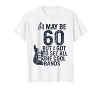 I May Be 60 But I Got To See All The Cool Bands Camiseta