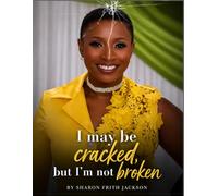 I May Be Cracked But I'm not Broken