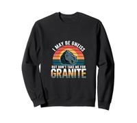 I May Be Gneiss But Don't Take Me For Granite - Sudadera