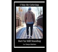 I May Be Grieving, But I'm Still Standing