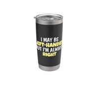 I May Be Left Handed But I'm Always Right Lefty Left Handed Vaso térmico de acero inoxidable de doble pared