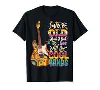 I May Be Old But I Got To See All The Cool Bands Concierto Camiseta