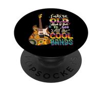 I May Be Old But I Got To See All The Cool Bands Concierto PopSockets PopGrip Adhesivo