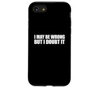 I May Be Wrong But I Doubt It Carcasa para iPhone SE (2020) / 7/8