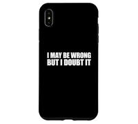 I May Be Wrong But I Doubt It Carcasa para iPhone XS MAX