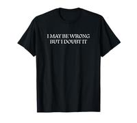 I May Be Wrong But I Doubt It Smart Actitud Cita Camiseta