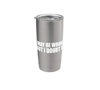 I May Be Wrong But I Doubt It Vaso térmico de acero inoxidable de doble pared