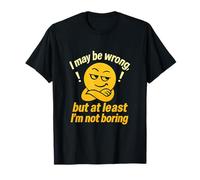 I May Be Wrong But I'm Not Boring Graphic Camiseta