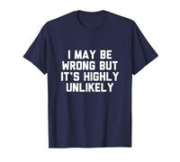I May Be Wrong but It’s Highly Unlikely Camiseta, Hombre, Azul Marino, XXL