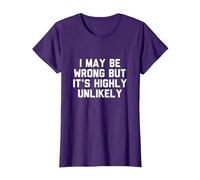 I May Be Wrong but It’s Highly Unlikely Camiseta, Mujer, Morado, 3XL