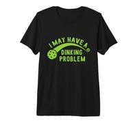 I May Have A Dinking Problem Pickleball Camiseta Premium
