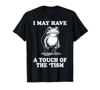 I May Have A Touch of The 'tism Camiseta