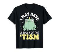 I May Have A Touch of The 'tism Camiseta