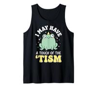 I May Have A Touch of The 'tism Camiseta sin Mangas