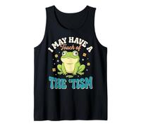I May Have A Touch of The 'tism Camiseta sin Mangas