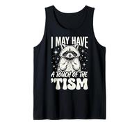 I May Have A Touch of The 'tism Camiseta sin Mangas