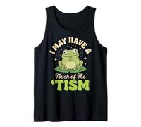 I May Have A Touch of The 'tism Camiseta sin Mangas
