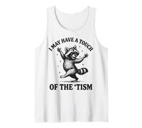 I May Have A Touch of The 'tism Camiseta sin Mangas