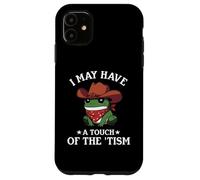 I May Have A Touch of The Tism Frog Autismo Funny Autistic Carcasa para iPhone 11
