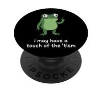 I May Have A Touch of The 'tism Frog PopSockets PopGrip Adhesivo