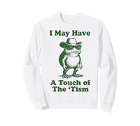 I May Have A Touch of The 'tism Sudadera