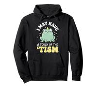 I May Have A Touch of The 'tism Sudadera con Capucha