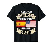 I May Live In The USA But My Story Began In España Bandera de Estados Unidos Camiseta