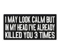 I may Look Calm But in my head I Asesinado You 3 Times Biker Rocker Alemán parche