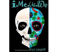 I, Me, Us, We: My Life in Parts, Illustrated Poetry