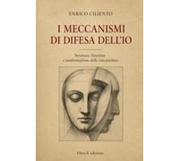 I MECCANISMI DI DIFESA DELL’IO: Struttura, funzione e trasformazione della vita psichica (Psyche and Society)
