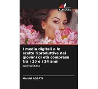 I media digitali e le scelte riproduttive dei giovani di età compresa tra i 15 e i 24 anni: Salute riproduttiva