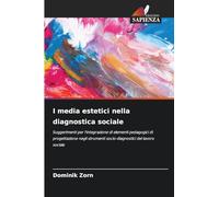 I media estetici nella diagnostica sociale: Suggerimenti per l'integrazione di elementi pedagogici di progettazione negli strumenti socio-diagnostici del lavoro sociale