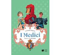 I Medici. Signori di Firenze. Le grandi dinastie (Scopri la storia)