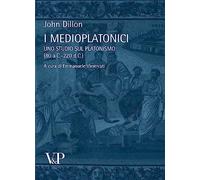 I medioplatonici. Uno studio sul Platonismo (80 a.C - 220 d.C) (Temi metafisici e problemi del pensiero antico)