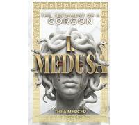 I, MEDUSA: The Testament Of A Gorgon