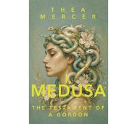 I, MEDUSA: The Testament Of A Gorgon (Unwritten Myths)