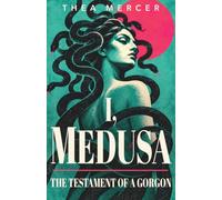 I, MEDUSA: The Testament Of A Gorgon (Unwritten Myths)