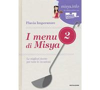 I menu di Misya. Le migliori ricette per tutte le occasioni. Ediz. illustrata (Vol. 2)