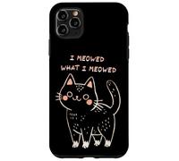 I Meowed What I Meowed Cute Cat Carcasa para iPhone 11 Pro MAX