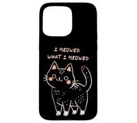 I Meowed What I Meowed Cute Cat Carcasa para iPhone 15 Pro MAX