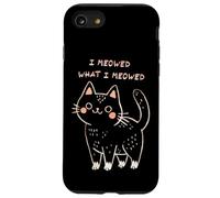 I Meowed What I Meowed Cute Cat Carcasa para iPhone SE (2020) / 7/8