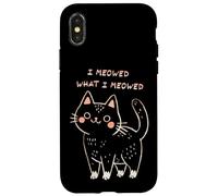 I Meowed What I Meowed Cute Cat Carcasa para iPhone X/XS