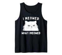 I Meowed What I Meowed Funny Cat Sarcastic Slogan Graphic Camiseta sin Mangas